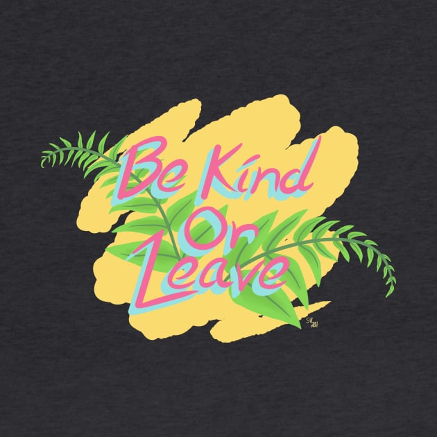 Be Kind or Leave by Shotguns4Legs